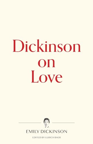 Dickinson on Love (Warbler Press Contemplations, Band 1) von Warbler Press